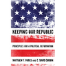 Keeping Our Republic: Principles for a Political Reformation