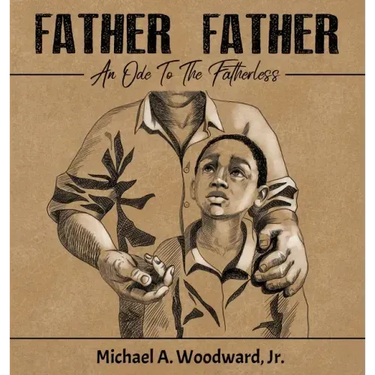 Father Father: An Ode To The Fatherless