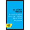 The Gaiety of Language: An Essay on the Radical Poetics of W. B. Yeats and Wallace Stevens Volume 19