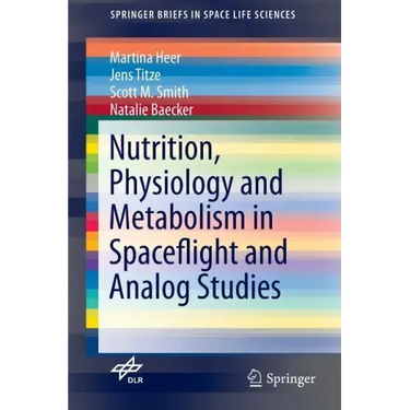 Nutrition Physiology and Metabolism in Spaceflight and Analog Studies