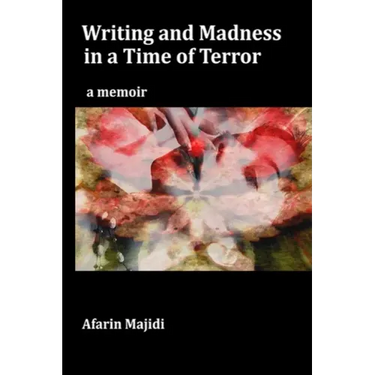 Writing and Madness in a Time of Terror: a memoir