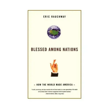 Blessed Among Nations: How the World Made America