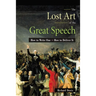 The Lost Art of the Great Speech: How to Write One--How to Deliver It
