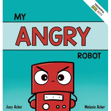 My Angry Robot: A Children's Social Emotional Book About Managing Emotions of Anger and Aggression