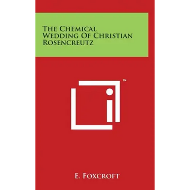The Chemical Wedding Of Christian Rosencreutz