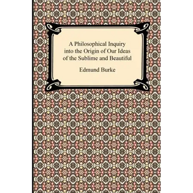 A Philosophical Inquiry into the Origin of Our Ideas of the Sublime and Beautiful