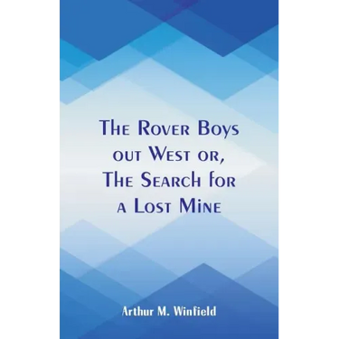 The Rover Boys out West: The Search for a Lost Mine