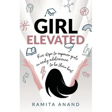Girl Elevated: 5 steps to empower girls in early adolescence to be their best