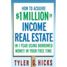 How to Acquire $1-Million in Income Real Estate in One Year Using Borrowed Money in Your Free Time