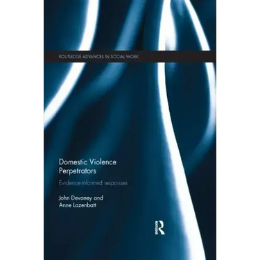 Domestic Violence Perpetrators: Evidence-Informed Responses