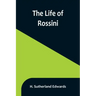 The Life of Rossini