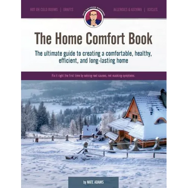 The Home Comfort Book: The ultimate guide to creating a comfortable, healthy, long lasting, and efficient home.