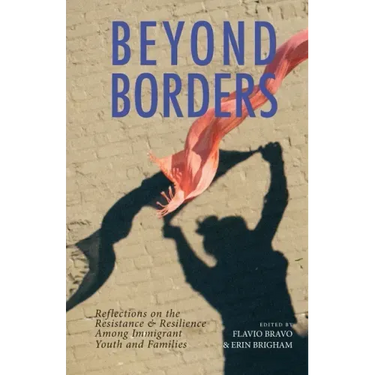 Beyond Borders: Reflections on the Resistance & Resilience Among Immigrant Youth and Families