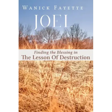Joel: Finding The Blessing in The Lesson of Destruction