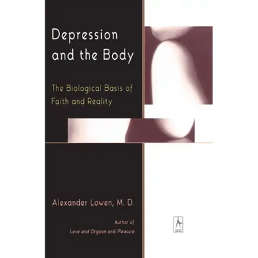 Depression and the Body: The Biological Basis of Faith and Reality
