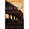 Cicero: The Life and Times of Rome's Greatest Politician