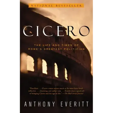 Cicero: The Life and Times of Rome's Greatest Politician