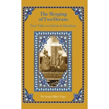 The Merging of Two Oceans: Nine Talks on Sufism & Hasidism