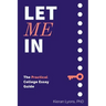 Let Me In: The Practical College Essay Guide