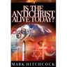 Is the Antichrist Alive Today?