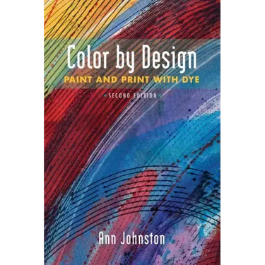 Color by Design: Paint and Print with Dye Second Edition