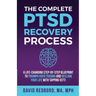 The Complete PTSD Recovery Process: A Life-Changing Step-by-Step Blueprint to Triumph Over Trauma and Reclaim Your Life with Tapping (EFT)