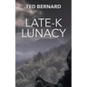 Late-K Lunacy