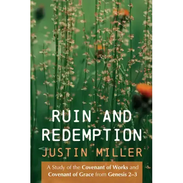 Ruin and Redemption: A Study of the Covenant of Works and Covenant of Grace from Genesis 2-3