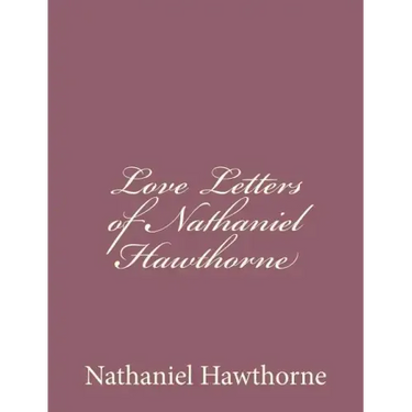 Love Letters of Nathaniel Hawthorne