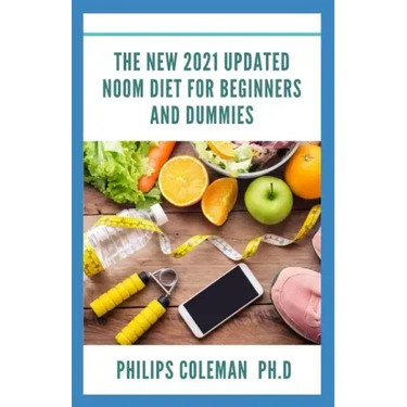 The New 2021 Updated Noom Diet for Beginners and Dummies