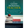 Good Morning Teacher: Inspirational Lessons from the Heart of the Teacher