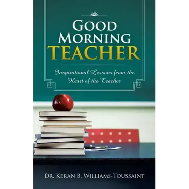 Good Morning Teacher: Inspirational Lessons from the Heart of the Teacher
