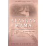 Alaska's Mama: An Unintended Legacy