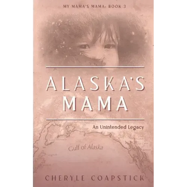Alaska's Mama: An Unintended Legacy