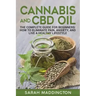 Cannabis and CBD Oil: The Complete Guide for Beginners: How to Eliminate Pain, Anxiety, and Live a Healthy Lifestyle.
