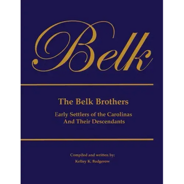 The Belk Brothers, Early Settlers of the Carolinas And Their Descendants
