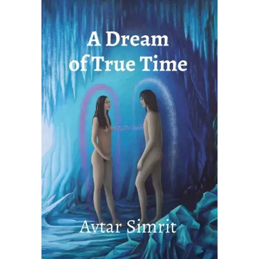 A Dream of True Time: True Time Trilogy Volume One