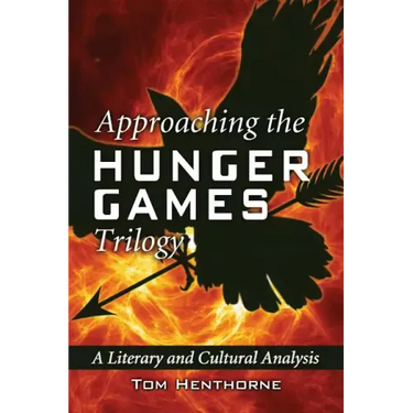 Approaching the Hunger Games Trilogy: A Literary and Cultural Analysis