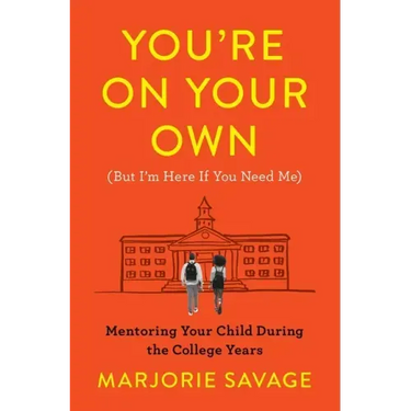 You're on Your Own (But I'm Here If You Need Me): Mentoring Your Child During the College Years