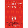 How to Be Happy Partners: : Working it out Together
