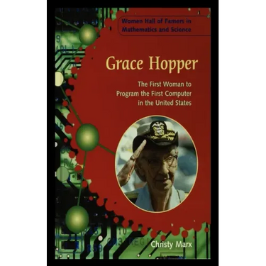 Grace Hopper: The First Woman to Program the First Computer in the United States