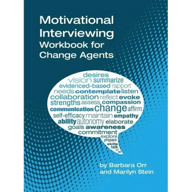 Motivational Interviewing: A Workbook for Change Agents