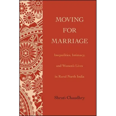 Moving for Marriage: Inequalities, Intimacy, and Women's Lives in Rural North India