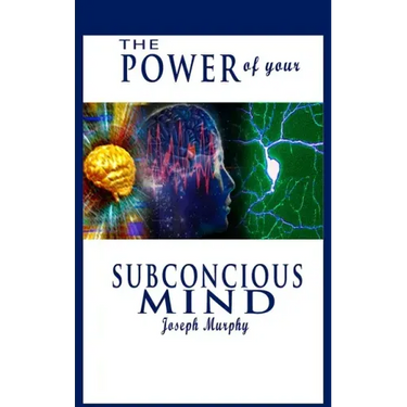 The Power of Your Subconscious Mind