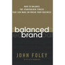 Balanced Brand: How to Balance the Stakeholder Forces That Can Make or Break Your Business