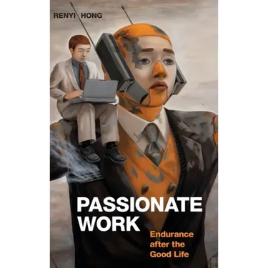 Passionate Work: Endurance after the Good Life