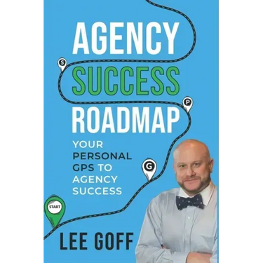 Agency Success Roadmap: Your Personal GPS to Agency Success