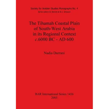 The Tihamah Coastal Plain of South-West Arabia in its Regional Context c. 6000 BC - AD 600