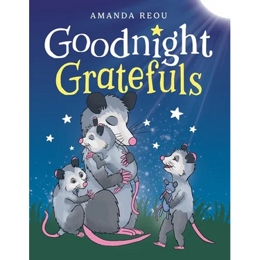 Goodnight Gratefuls: A Children's Bedtime Book for Kids Age 3-7 About Love and Appreciation