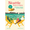 The Seattle Book of Dates: Adventures, Escapes, and Secret Spots